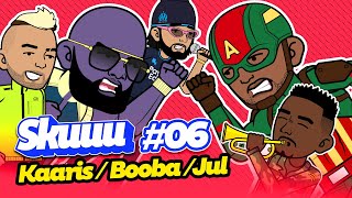SKUUU #06 | Kaaris - Booba - Jul