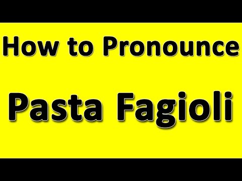How to Pronounce Pasta Fagioli