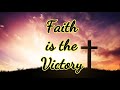FAITH IS THE VICTORY | HYMN SONG WITH LYRICS