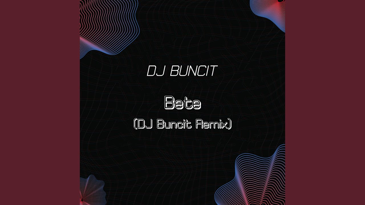 Bete (DJ Buncit Remix)