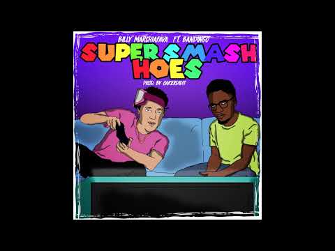 Billy Marchiafava - Super Smash Hoes ft. Bandingo (Prod. Oakerdidit x Vktr)