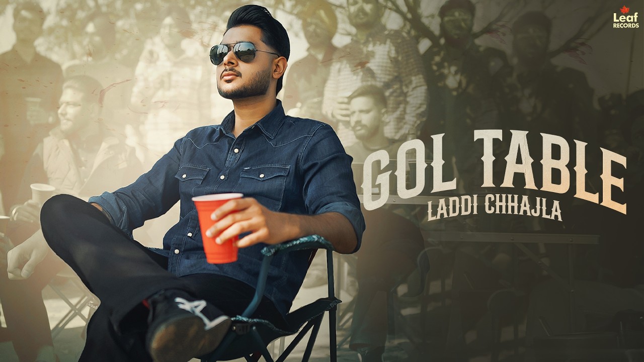 Gol Table Lyrics | Laddi Chhajla