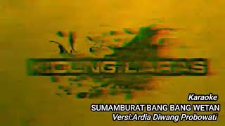 Download lagu SUMAMBURAT BANG BANG WETAN KARAOKE (VERSI ARDIA DIWANG) mp3 Download lagu SUMAMBURAT BANG BANG WETAN KARAOKE (VERSI ARDIA DIWANG) mp3