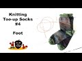 Knitting Happy Toe Up Socks Part 4 Foot