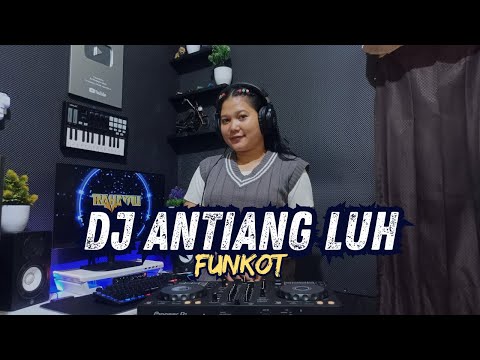 DJ ANTIANG LUH - AA RAKA SIDAN | DJ RAHAYOU ASIK