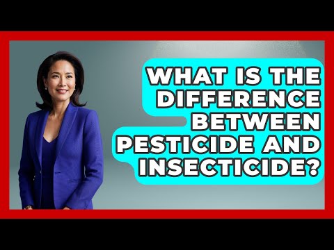 What Is The Difference Between Pesticide And Insecticide? - Insects and Invaders