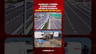 Manisa'daki Feci Kazanın Güvenlik Kamerası Görüntüleri Ortaya Çıktı!