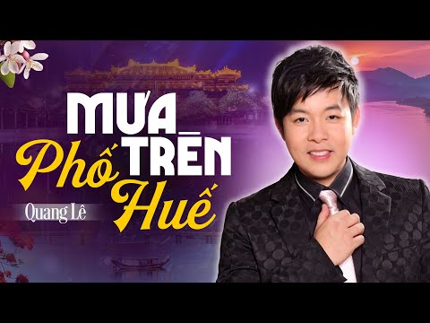 ✔️QUANG LÊ Mới Nhất 2024 ❖ MƯA TRÊN PHỐ HUẾ ► TAN CHẢY MỌI GIÁC QUAN