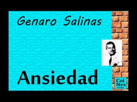 Genaro Salinas:  Ansiedad.
