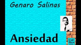Genaro Salinas:  Ansiedad.