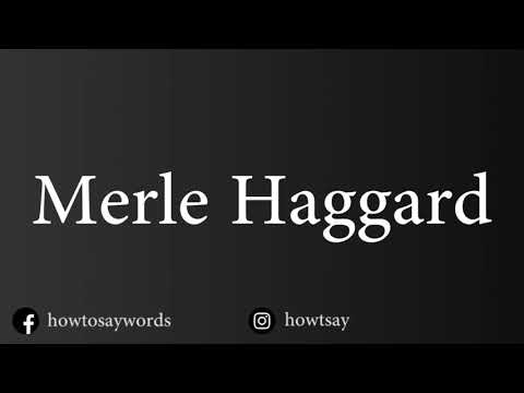 How To Pronounce Merle Haggard