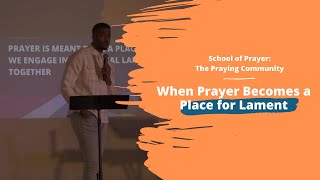 When Prayer Becomes a Place for Lament | 2.20.22
