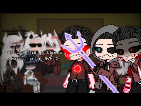 Helltaker reacts to Taker as Murder Time Trio (PART 2)
