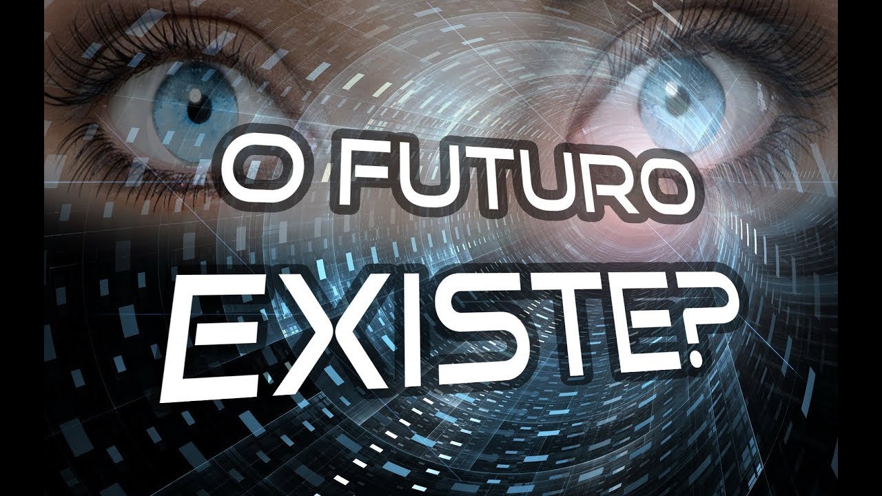 O Futuro existe?