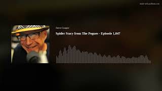 Spider Stacy from The Pogues - Episode 1,047