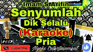 Download lagu SENYUMLAH - IMAM S ARIFIN (KARAOKE) Dangdut Bass Glerr Horeg || Nada Pria || E=DO mp3
