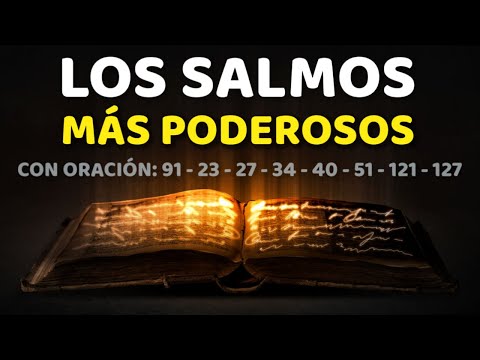 Los Salmos Más Poderosos 91, 23, 27, 34, 40, 51, 121, 127 Con Oración Poderosa Biblia Hablada