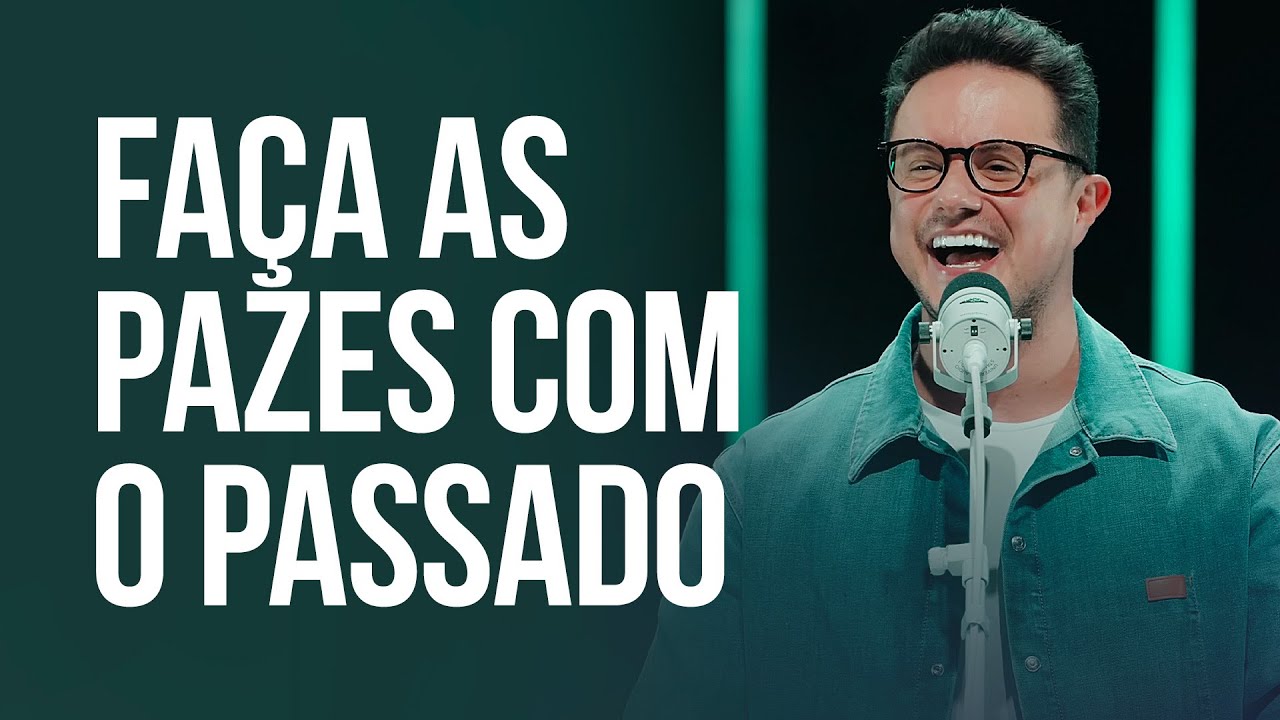 Faça as pazes com o passado | Deive Leonardo