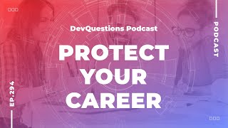 294. How Do You Protect Your Career From AI as a Software Developer?