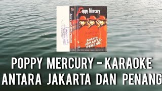 Download lagu Poppy Mercury _ Antara Jakarta Dan Penang ( Karaoke HD audio Original Songs ) mp3