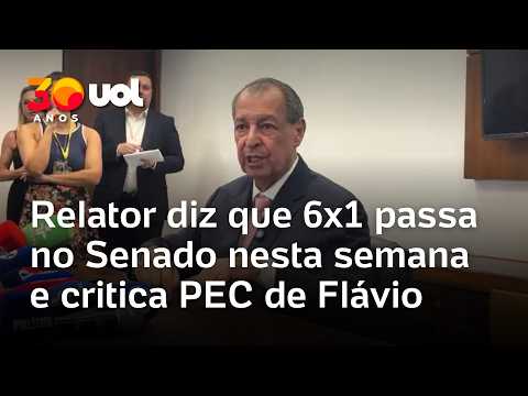Relator diz que 6×1 passa pelo Senado nesta semana e critica PEC de Flávio Bolsonaro