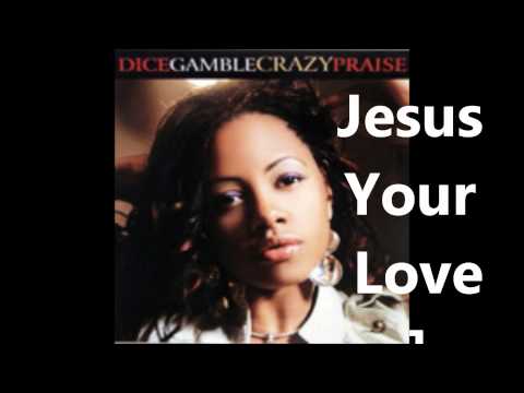 Dice Gamble - Jesus Your Love - Song (Crazy Praise 2007)