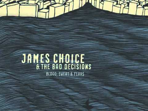James Choice & the Bad Decisions - Blood, Sweat & Fears