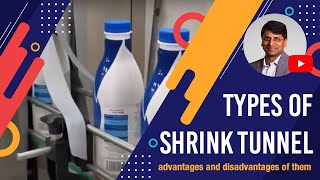 Types of shrink tunnel and Advantages and disadvantages of them