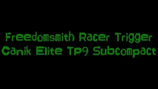 Freedomsmith Trigger: Canik TP9 Elite SC Inauguration