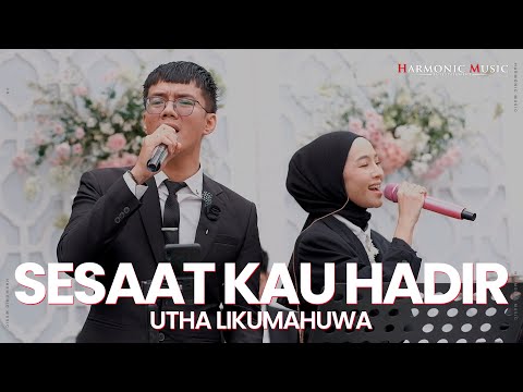 SESAAT KAU HADIR -  UTHA LIKUMAHUA (LIVE COVER) HARMONIC MUSIC