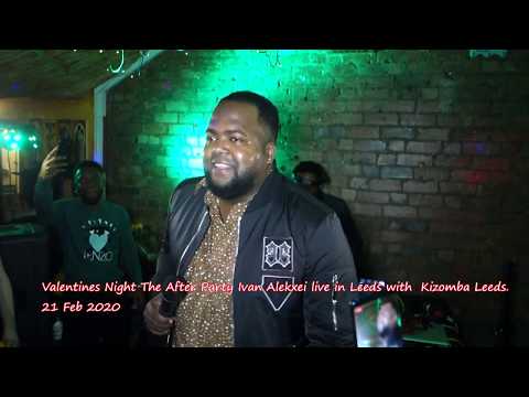 Valentines Night The After Party Ivan Alekxei live in Leeds with  Kizomba Leeds.21Feb2020