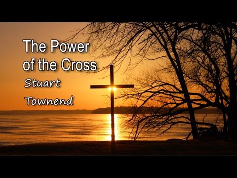 The Power of the Cross - Stuart Townend [with lyrics]