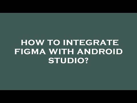 How to integrate figma with android studio?