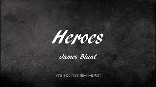 James Blunt - Heroes (Lyrics) - Bonfire Heart EP (2013)