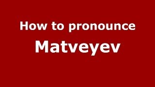 How to pronounce Matveyev