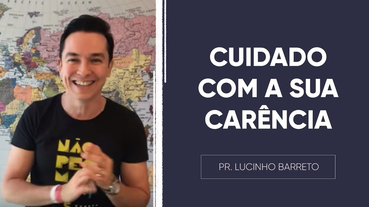 Cuidado com a SUA CARÊNCIA | Pr. Lucinho