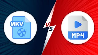 MKV vs MP4 - What Is The Differences Of These Video Formats (Which One Should You Use)