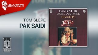 Download lagu Tom Slepe - Pak Saidi ( Karaoke Video) mp3 Download lagu Tom Slepe - Pak Saidi ( Karaoke Video) mp3