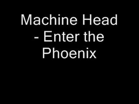 Machine Head - Enter the Phoenix