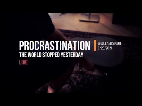 Procrastination - Procrastination - The World Stopped Yesterday - LIVE