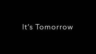 It’s Tomorrow (Trailer)