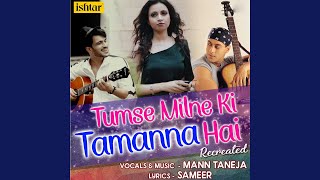 Tumse Milne Ki Tamanna Hai (Recreated Version)