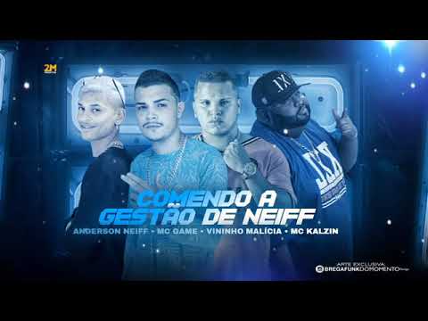 MC GAME E VININHO MALÍCIA FEAT  MC KALZIN   COMENDO A GESTÃO DE NEIFF REMIX BREGA FUNK360P