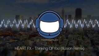 HEART FX - Thinking Of You (Illusion Remix)