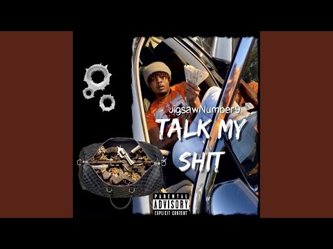 Talk my shit
