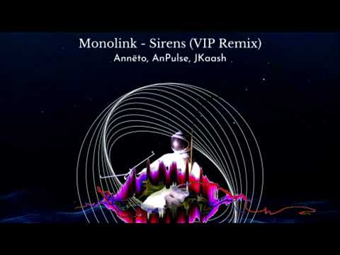 Monolink - Sirens (Anneto, AnPulse, JKaash VIP Remix)