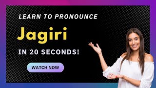 How to pronounce Jagiri