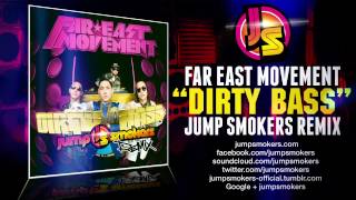 Far East Movement "Dirty Bass" Jump Smokers Remix