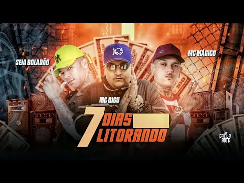 MC SEIA BOLADÃO, MC MÁGICO E MC DIGU - 7 DIAS LITORANDO - REMIX BREGA FUNK