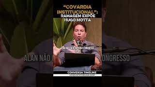 🚨 COVARDIA INSTITUCIONAL: RAMAGEM EXPÕE HUGO MOTA!
